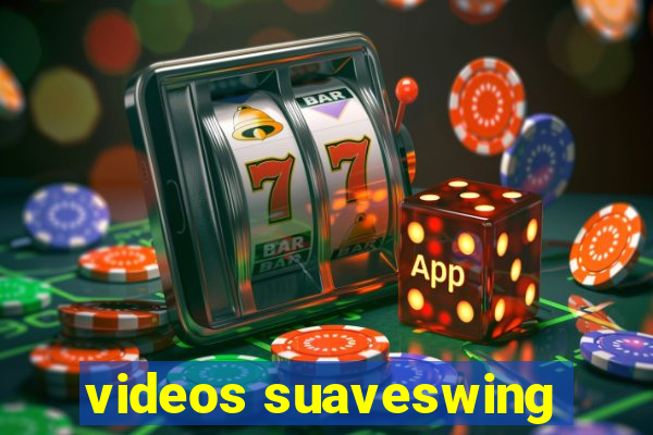 videos suaveswing