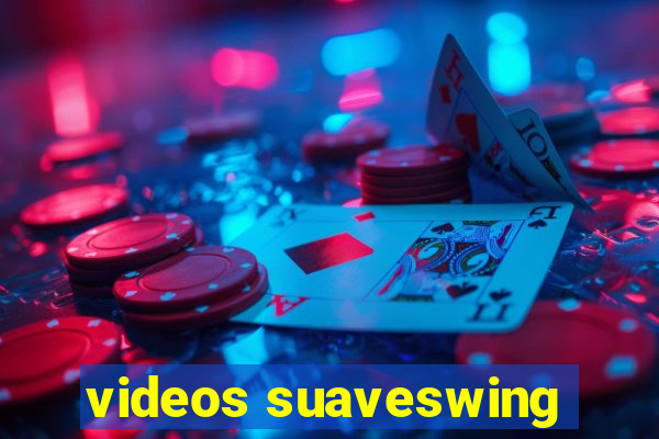 videos suaveswing