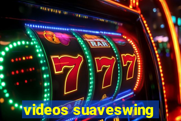 videos suaveswing