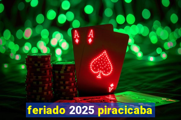 feriado 2025 piracicaba