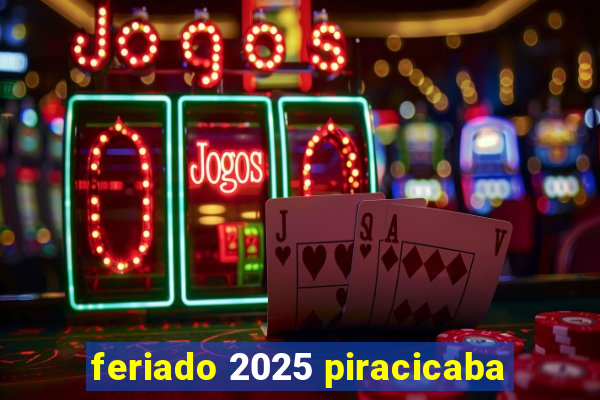 feriado 2025 piracicaba