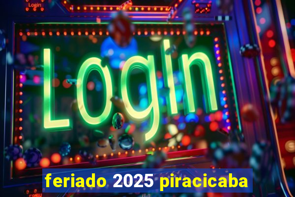 feriado 2025 piracicaba