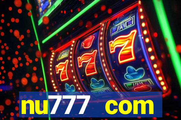 nu777 com plataforma de jogos