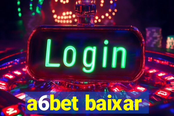 a6bet baixar