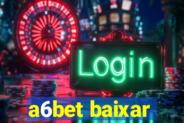 a6bet baixar