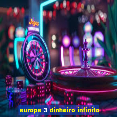 europe 3 dinheiro infinito