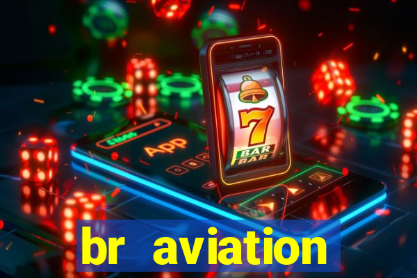 br aviation trabalhe conosco