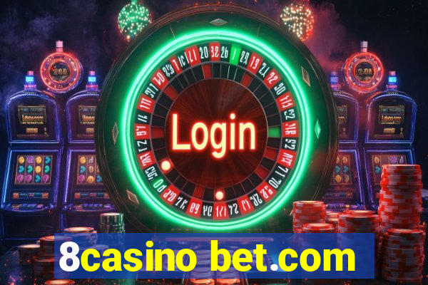 8casino bet.com