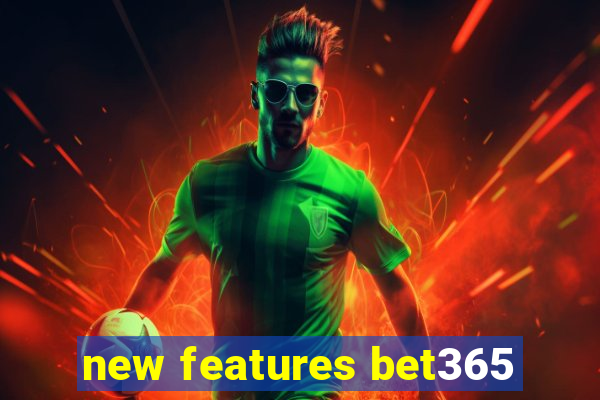 new features bet365