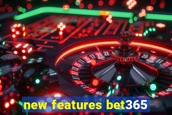 new features bet365