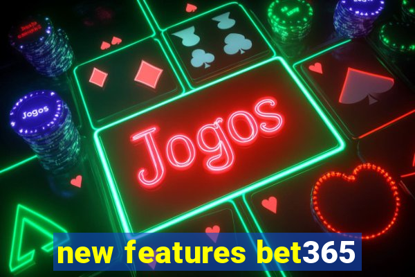 new features bet365