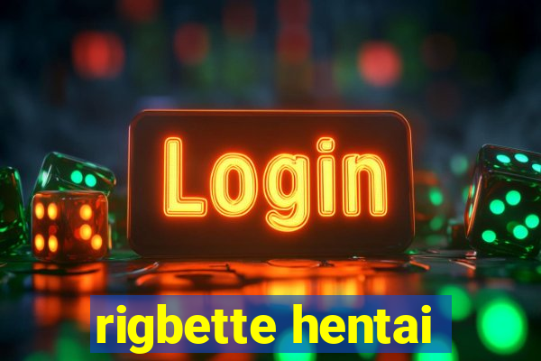 rigbette hentai