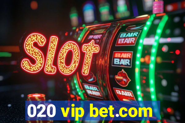 020 vip bet.com