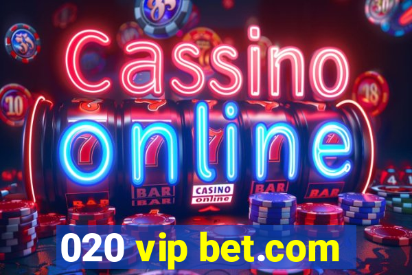 020 vip bet.com