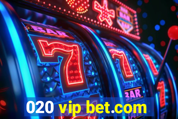 020 vip bet.com