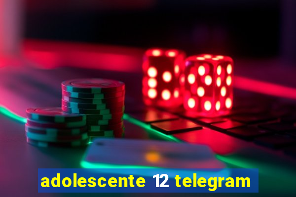 adolescente 12 telegram