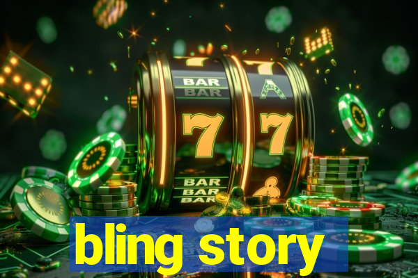 bling story