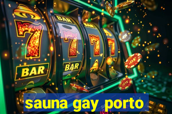 sauna gay porto