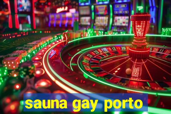 sauna gay porto