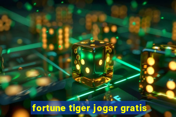 fortune tiger jogar gratis