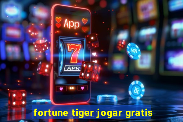 fortune tiger jogar gratis