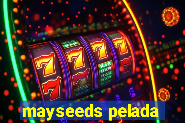 mayseeds pelada