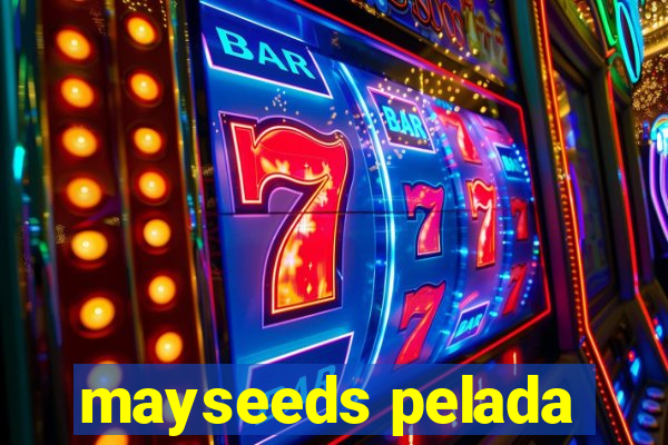 mayseeds pelada