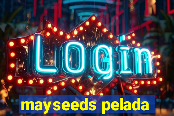 mayseeds pelada