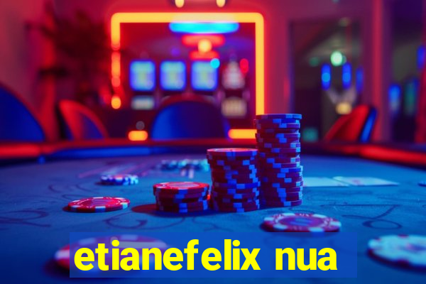 etianefelix nua