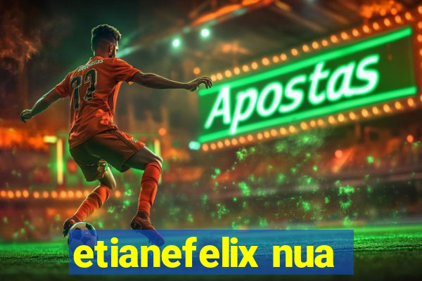 etianefelix nua