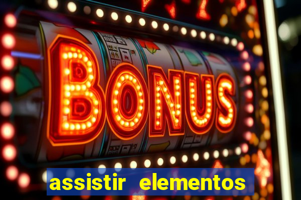 assistir elementos completo dublado