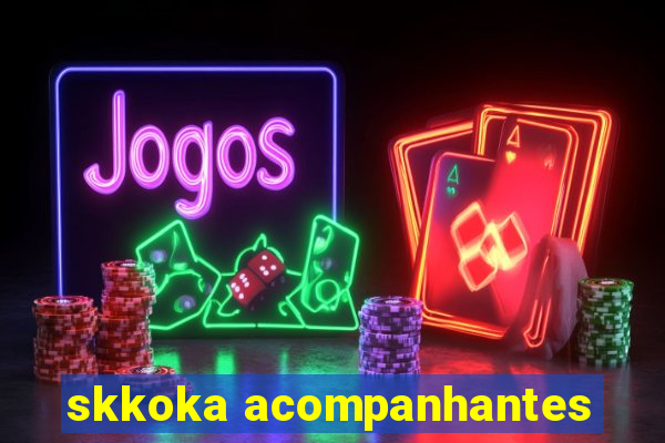 skkoka acompanhantes