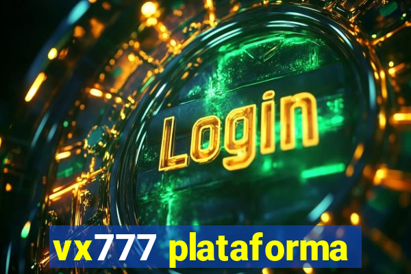 vx777 plataforma