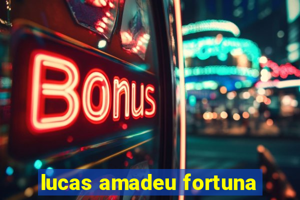 lucas amadeu fortuna