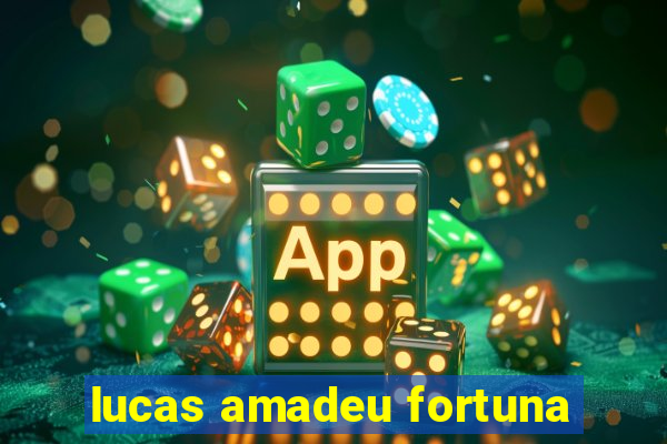 lucas amadeu fortuna