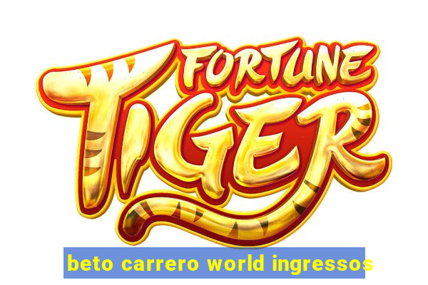 beto carrero world ingressos