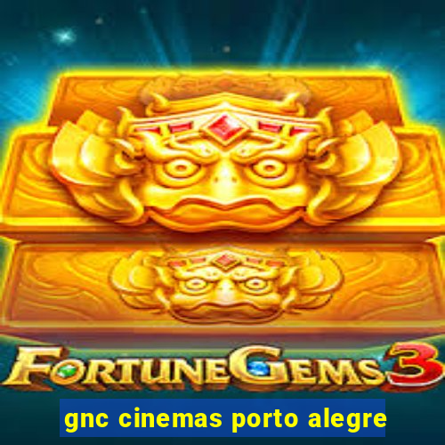 gnc cinemas porto alegre