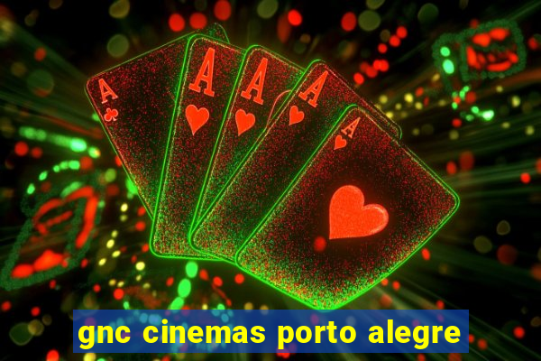 gnc cinemas porto alegre