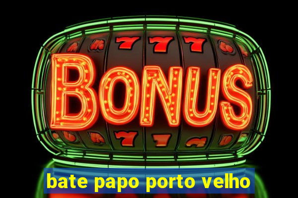 bate papo porto velho