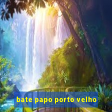 bate papo porto velho