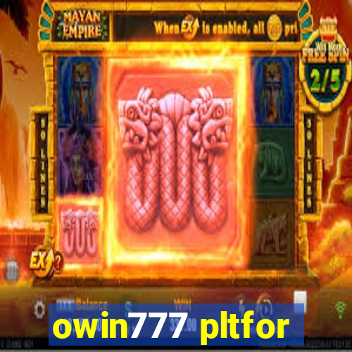 owin777 pltfor