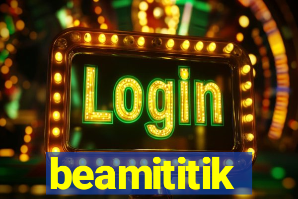 beamititik