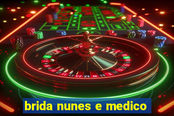 brida nunes e medico