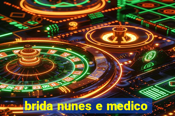 brida nunes e medico