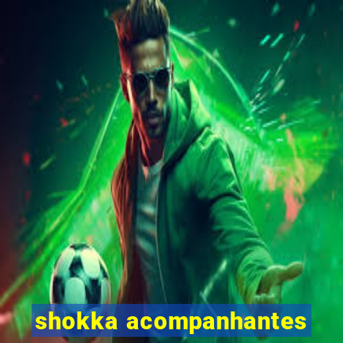 shokka acompanhantes