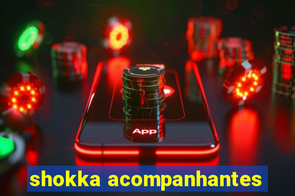 shokka acompanhantes