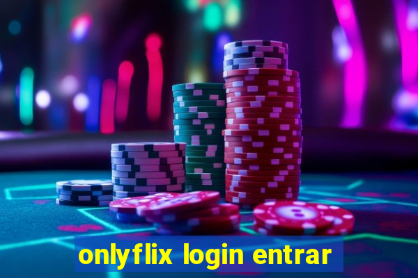 onlyflix login entrar