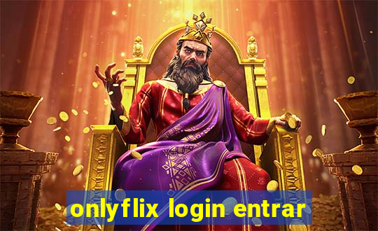 onlyflix login entrar