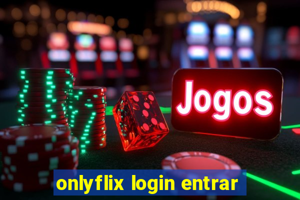 onlyflix login entrar