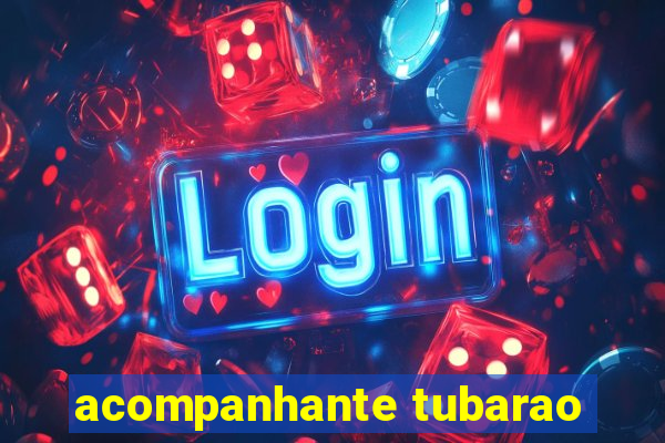 acompanhante tubarao